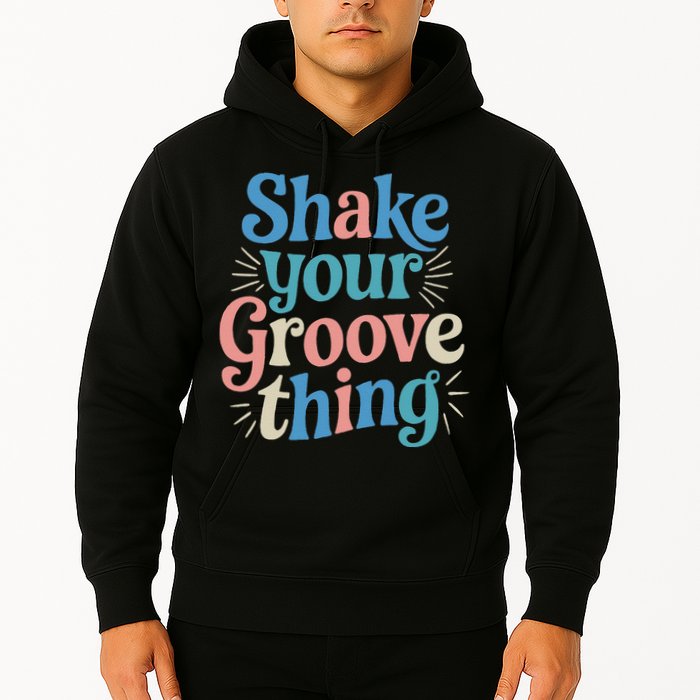 Shake Your Groove Thing Retro Vibes Hoodie