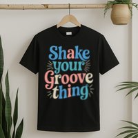 Shake Your Groove Thing Retro Vibes T-Shirt