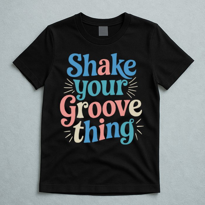 Shake Your Groove Thing Retro Vibes T-Shirt