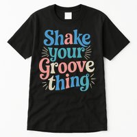 Shake Your Groove Thing Retro Vibes Tall T-Shirt