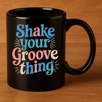 Shake Your Groove Thing Retro Vibes 11oz C Handle Ceramic Mug