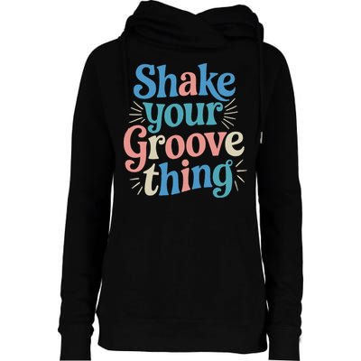 Shake Your Groove Thing Retro Vibes Womens Funnel Neck Pullover Hood