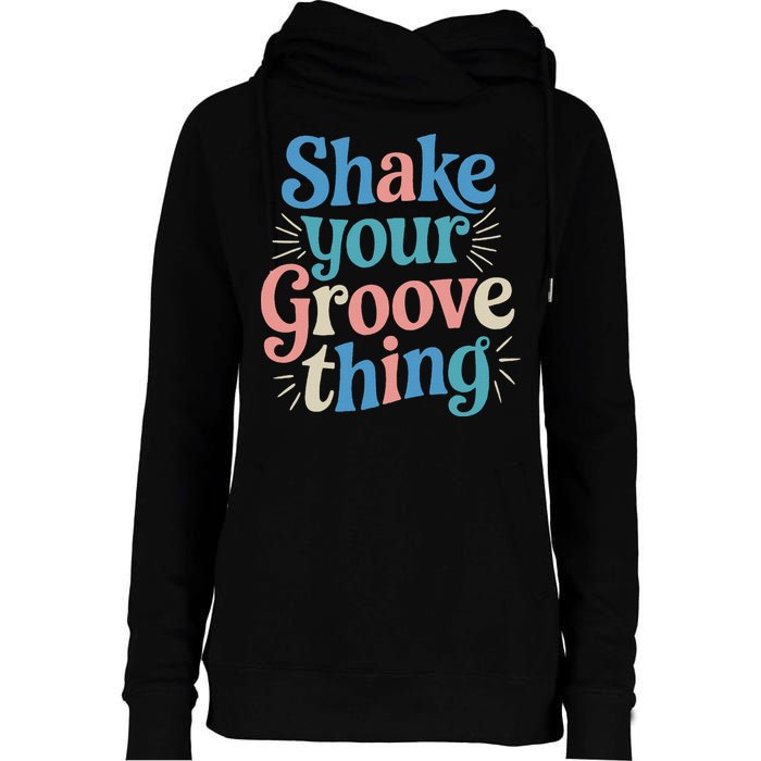 Shake Your Groove Thing Retro Vibes Womens Funnel Neck Pullover Hood