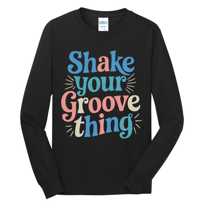 Shake Your Groove Thing Retro Vibes Tall Long Sleeve T-Shirt