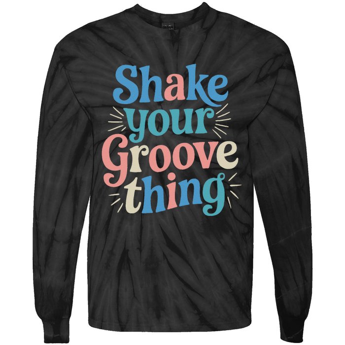 Shake Your Groove Thing Retro Vibes Tie-Dye Long Sleeve Shirt