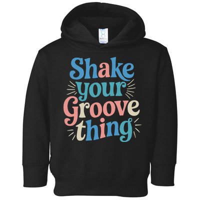 Shake Your Groove Thing Retro Vibes Toddler Hoodie