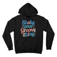 Shake Your Groove Thing Retro Vibes Tall Hoodie