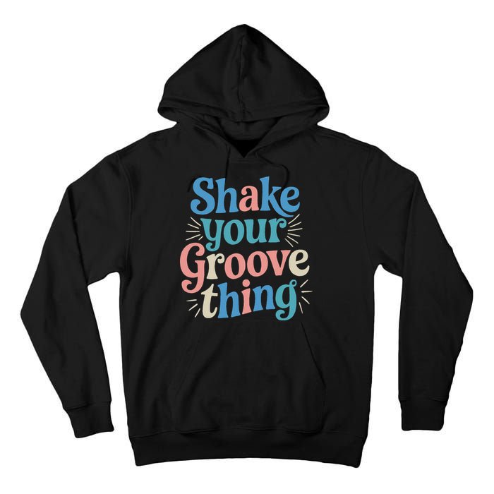 Shake Your Groove Thing Retro Vibes Tall Hoodie