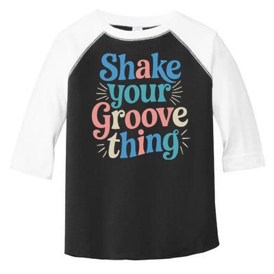 Shake Your Groove Thing Retro Vibes Toddler Fine Jersey T-Shirt