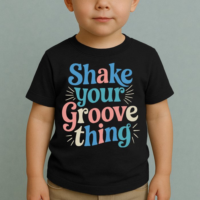Shake Your Groove Thing Retro Vibes Toddler T-Shirt