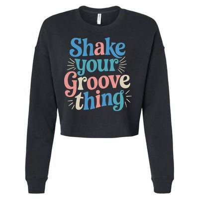 Shake Your Groove Thing Retro Vibes Cropped Pullover Crew