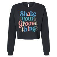 Shake Your Groove Thing Retro Vibes Cropped Pullover Crew