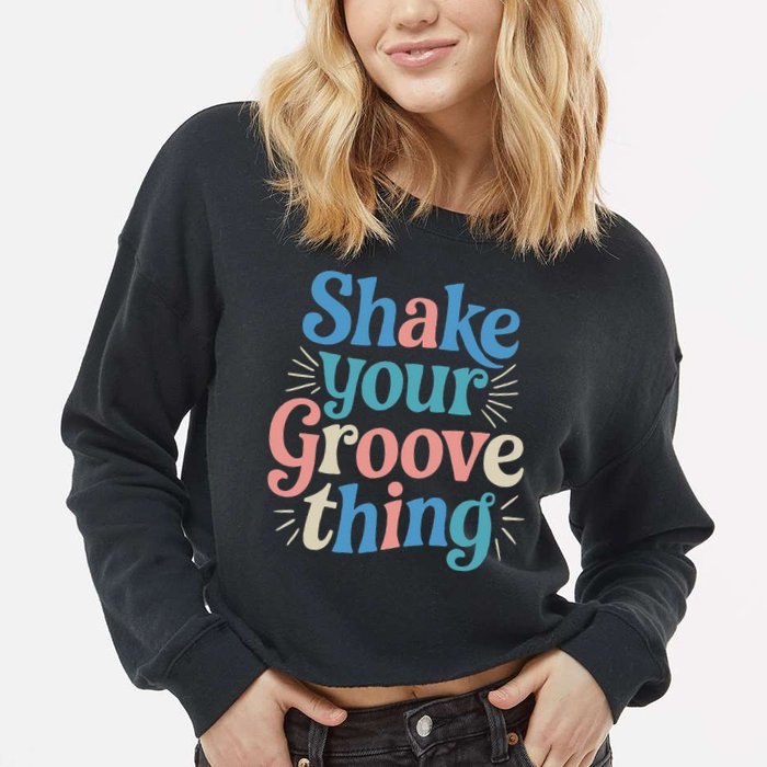 Shake Your Groove Thing Retro Vibes Cropped Pullover Crew