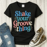 Shake Your Groove Thing Retro Vibes Womens T-Shirt