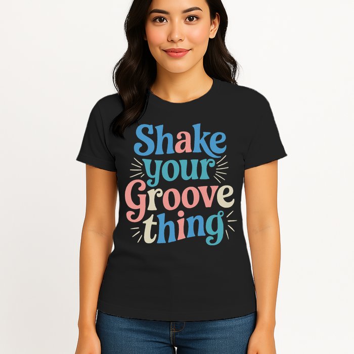 Shake Your Groove Thing Retro Vibes Womens T-Shirt