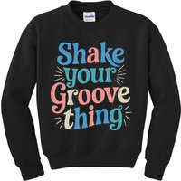 Shake Your Groove Thing Retro Vibes Kids Sweatshirt