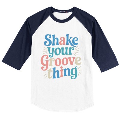 Shake Your Groove Thing Retro Vibes Baseball Sleeve Shirt