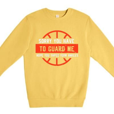 Sorry You Have To Guard Me Premium Crewneck Sweatshirt