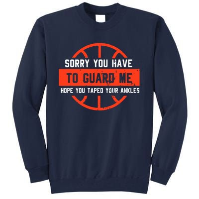 Sorry You Have To Guard Me Tall Sweatshirt