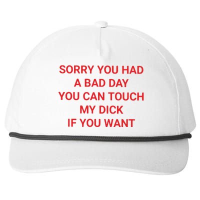 Sorry You Had A Bad Day You Can Touch My Dick If You Want Snapback Five-Panel Rope Hat