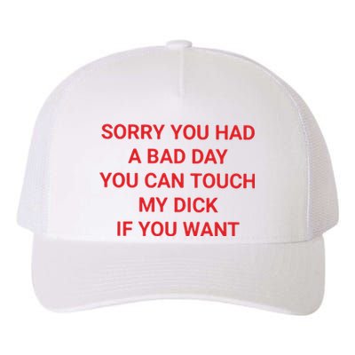 Sorry You Had A Bad Day You Can Touch My Dick If You Want Yupoong Adult 5-Panel Trucker Hat