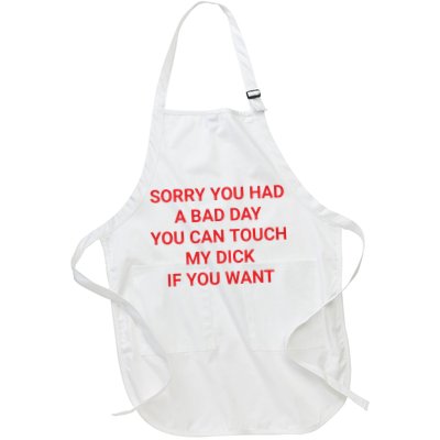 Sorry You Had A Bad Day You Can Touch My Dick If You Want Full-Length Apron With Pockets
