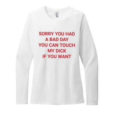 Sorry You Had A Bad Day You Can Touch My Dick If You Want Womens CVC Long Sleeve Shirt