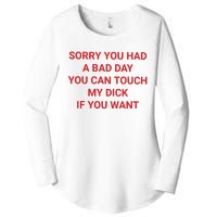 Sorry You Had A Bad Day You Can Touch My Dick If You Want Women's Perfect Tri Tunic Long Sleeve Shirt