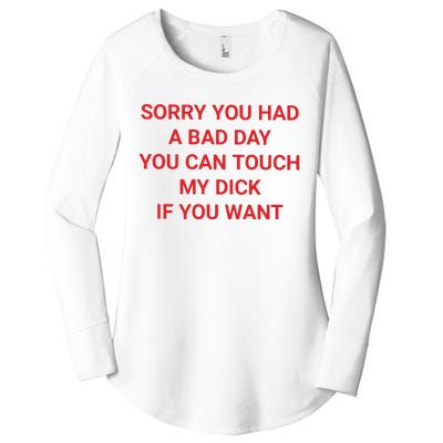 Sorry You Had A Bad Day You Can Touch My Dick If You Want Women's Perfect Tri Tunic Long Sleeve Shirt