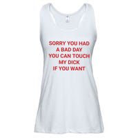 Sorry You Had A Bad Day You Can Touch My Dick If You Want Ladies Essential Flowy Tank