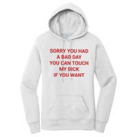 Sorry You Had A Bad Day You Can Touch My Dick If You Want Women's Pullover Hoodie