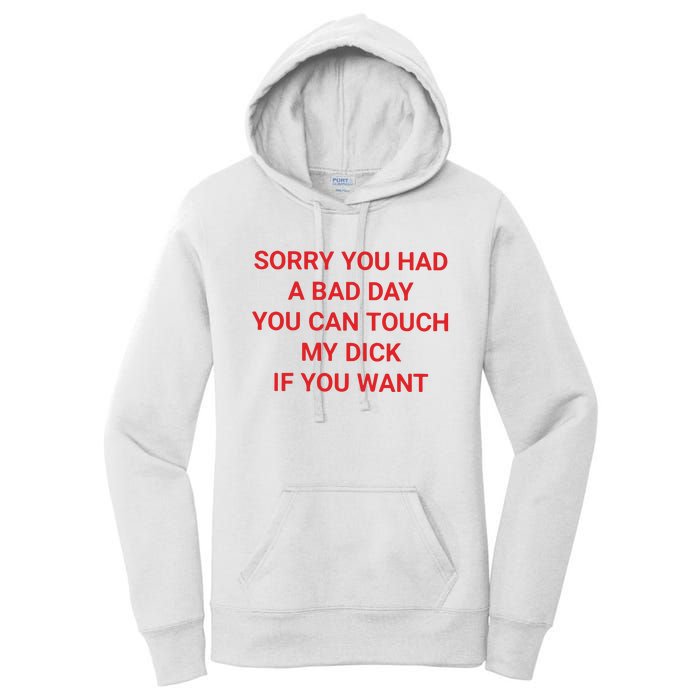 Sorry You Had A Bad Day You Can Touch My Dick If You Want Women's Pullover Hoodie