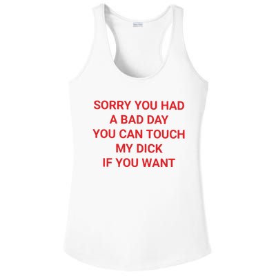 Sorry You Had A Bad Day You Can Touch My Dick If You Want Ladies PosiCharge Competitor Racerback Tank