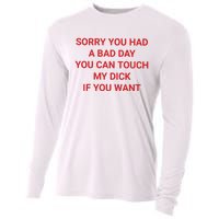 Sorry You Had A Bad Day You Can Touch My Dick If You Want Cooling Performance Long Sleeve Crew