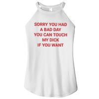 Sorry You Had A Bad Day You Can Touch My Dick If You Want Women's Perfect Tri Rocker Tank