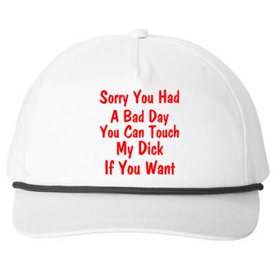 Sorry You Had A Bad Day You Can Touch My Dick If You Want Snapback Five-Panel Rope Hat