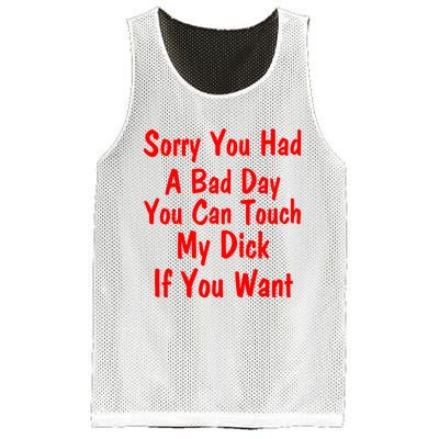 Sorry You Had A Bad Day You Can Touch My Dick If You Want Mesh Reversible Basketball Jersey Tank