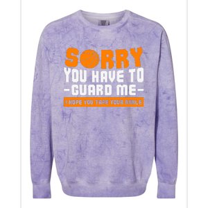 Sorry You Have To Guard Me Hope You Taped Your Ankles Funny Basketball Player Colorblast Crewneck Sweatshirt