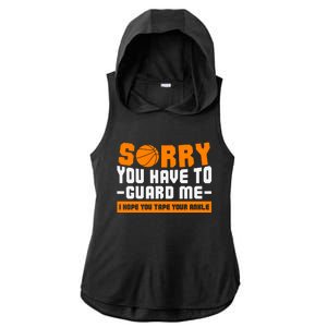 Sorry You Have To Guard Me Hope You Taped Your Ankles Funny Basketball Player Ladies PosiCharge Tri-Blend Wicking Draft Hoodie Tank