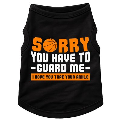 Sorry You Have To Guard Me Hope You Taped Your Ankles Funny Basketball Player Doggie Tank