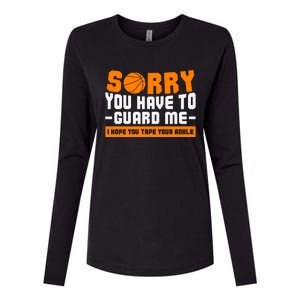 Sorry You Have To Guard Me Hope You Taped Your Ankles Funny Basketball Player Womens Cotton Relaxed Long Sleeve T-Shirt