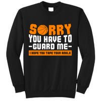 Sorry You Have To Guard Me Hope You Taped Your Ankles Funny Basketball Player Sweatshirt