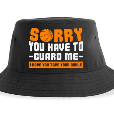 Sorry You Have To Guard Me Hope You Taped Your Ankles Funny Basketball Player Sustainable Bucket Hat