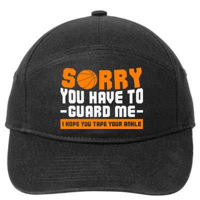 Sorry You Have To Guard Me Hope You Taped Your Ankles Funny Basketball Player 7-Panel Snapback Hat