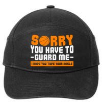 Sorry You Have To Guard Me Hope You Taped Your Ankles Funny Basketball Player 7-Panel Snapback Hat