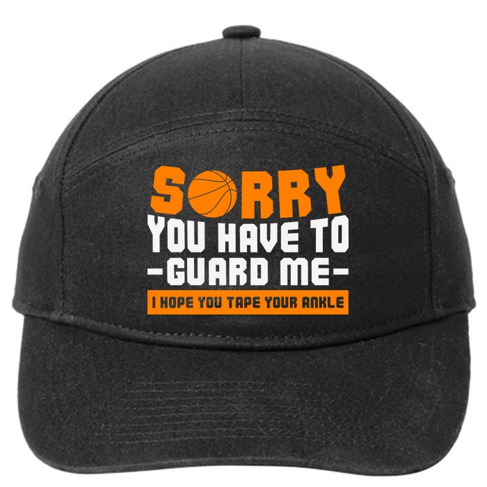 Sorry You Have To Guard Me Hope You Taped Your Ankles Funny Basketball Player 7-Panel Snapback Hat