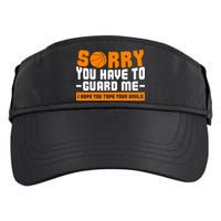Sorry You Have To Guard Me Hope You Taped Your Ankles Funny Basketball Player Adult Drive Performance Visor