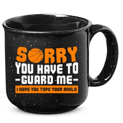 Sorry You Have To Guard Me Hope You Taped Your Ankles Funny Basketball Player 15oz Campfire Ceramic Mug