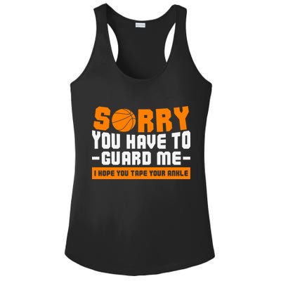 Sorry You Have To Guard Me Hope You Taped Your Ankles Funny Basketball Player Ladies PosiCharge Competitor Racerback Tank