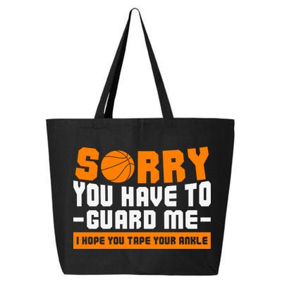 Sorry You Have To Guard Me Hope You Taped Your Ankles Funny Basketball Player 25L Jumbo Tote